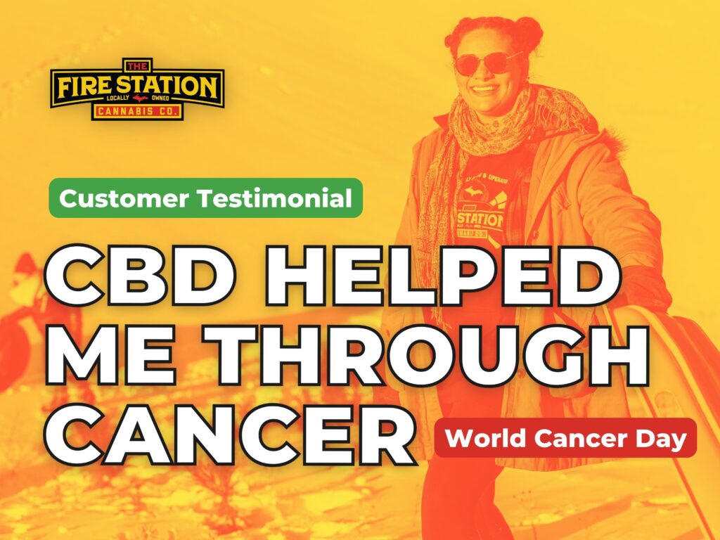 CBD Helped Me Through Cancer, a customer testimonial, The Fire Station Cannabis Company