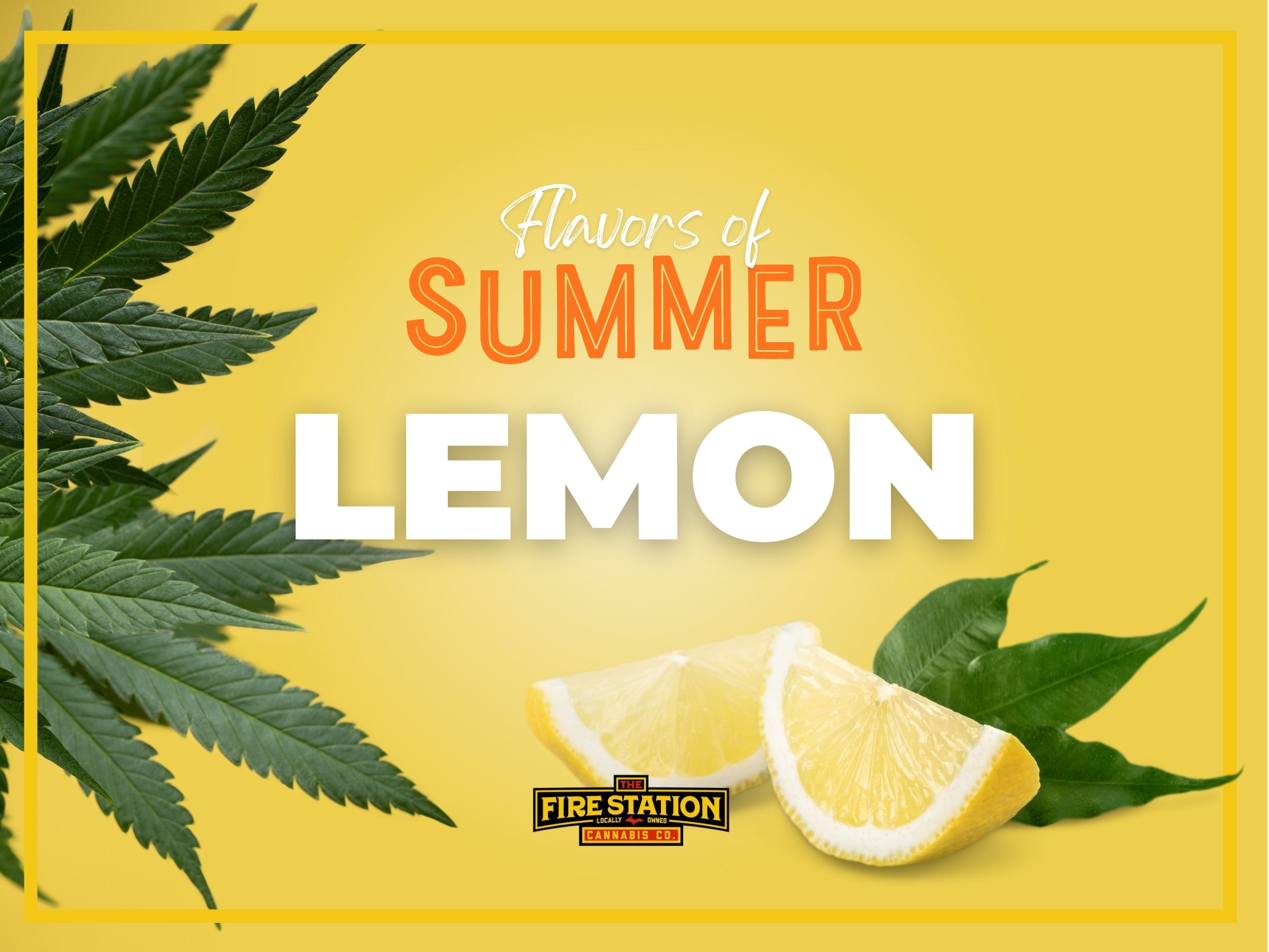Flavors of Summer Sale at The Fire Station Cannabis Company: Lemon