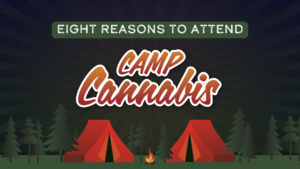 8 reasons to attend Camp Cannabis