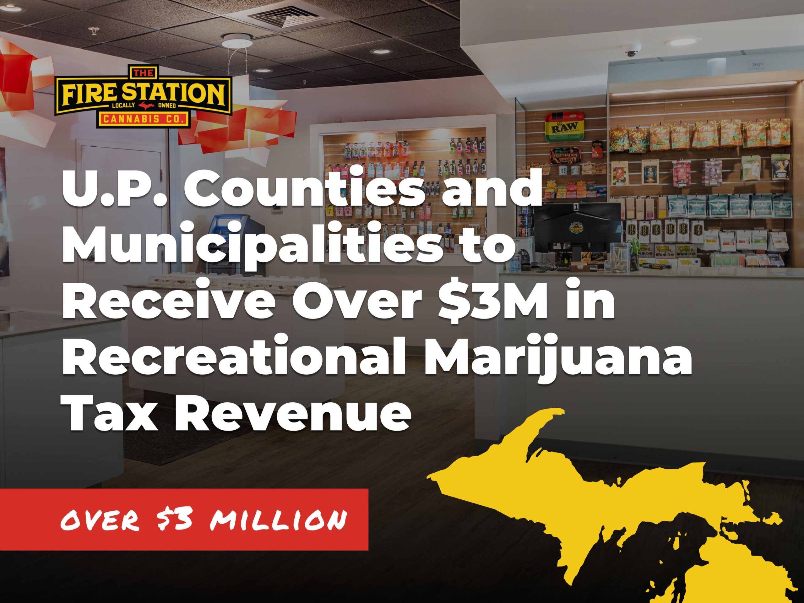 U.P. counties and municipalities to receive over $3M in recreational marijuana tax revenue. The Fire Station Cannabis Co. is a Michigan-based dispensary.