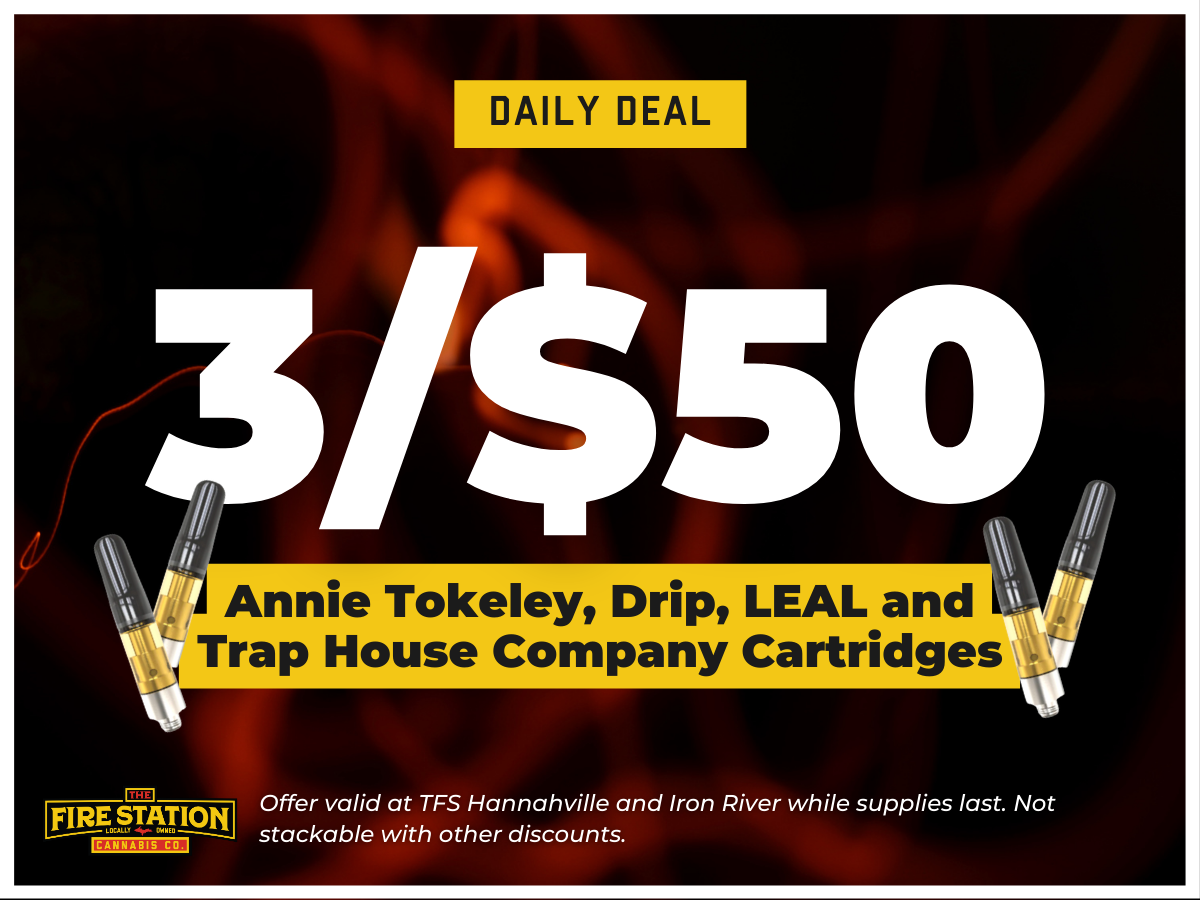 Buy three Annie Tokeley, Drip, LEAL and Trap House Company cartridges for $50. Offer valid at TFS Hannahville and Iron River while supplies last. Not stackable with other discounts.