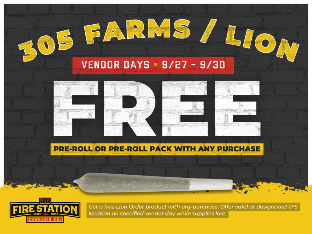 305 Farms / Lion Order vendor days. Get a free product with any purchase.