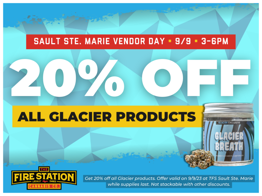 Get 20% off all Glacier products. Offer valid on 9/9/23 at TFS Sault Ste. Marie while supplies last. Not stackable with other discounts.