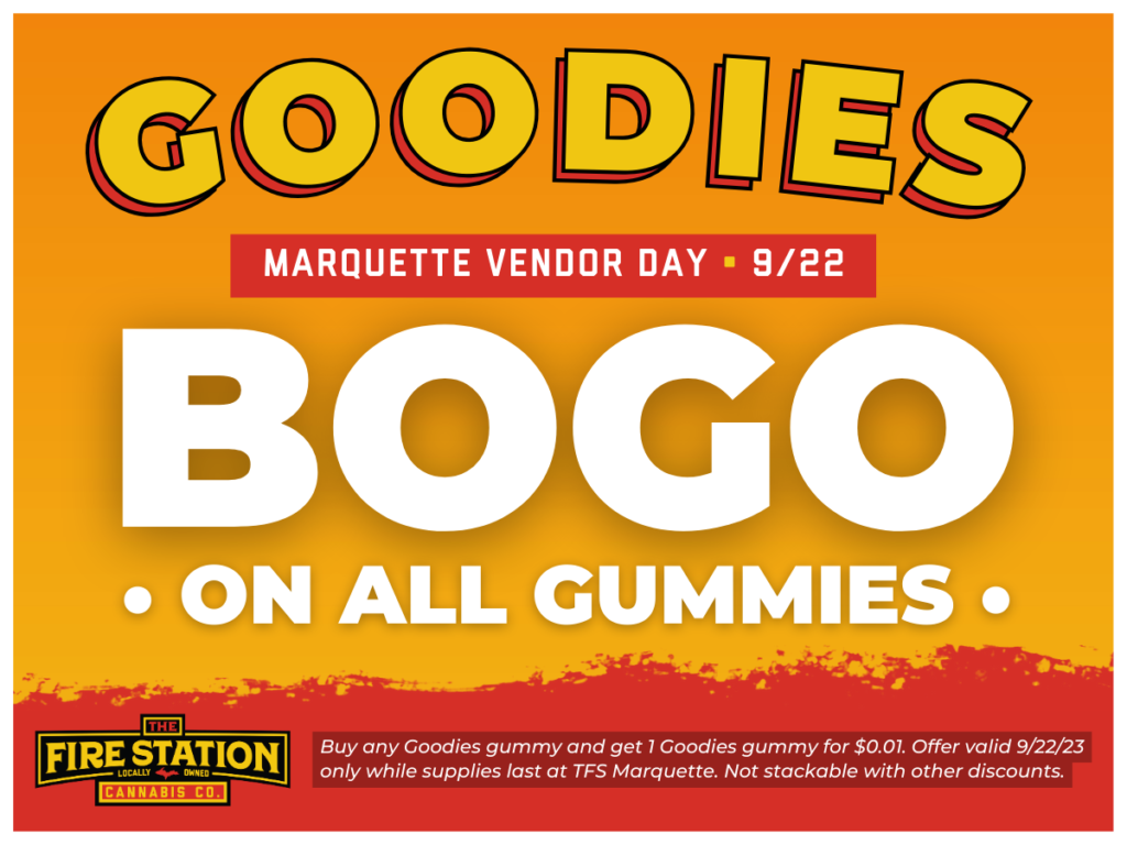 Buy any Goodies gummy and get 1 Goodies gummy for $0.01. Offer valid 9/22/23 only while supplies last at TFS Marquette. Not stackable with other discounts.