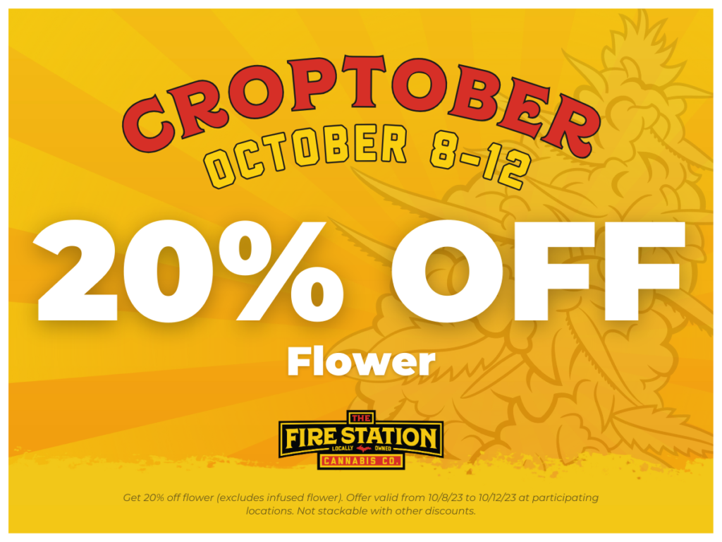 Get 20% off flower (excludes infused flower). Offer valid from 10/8/23 to 10/12/23 at participating locations. Not stackable with other discounts.