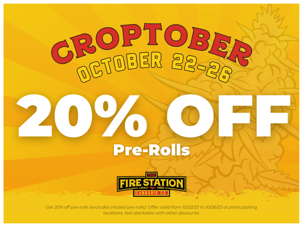 Get 20% off pre-rolls (excludes infused pre-rolls). Offer valid from 10/22/23 to 10/26/23 at participating locations. Not stackable with other discounts.