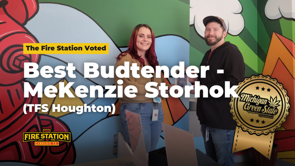 Best Budtender - MeKenzie Storhok at The Fire Station Cannabis Company in Houghton, Michigan