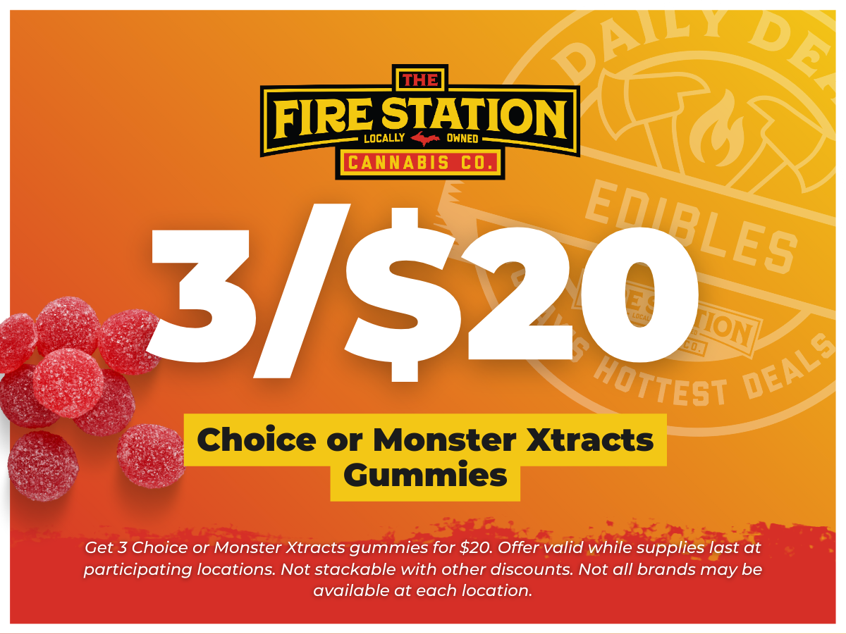 Get 3 Choice or Monster Xtracts gummies for $20. Offer valid while supplies last at participating locations. Not stackable with other discounts. Not all brands may be available at each location.