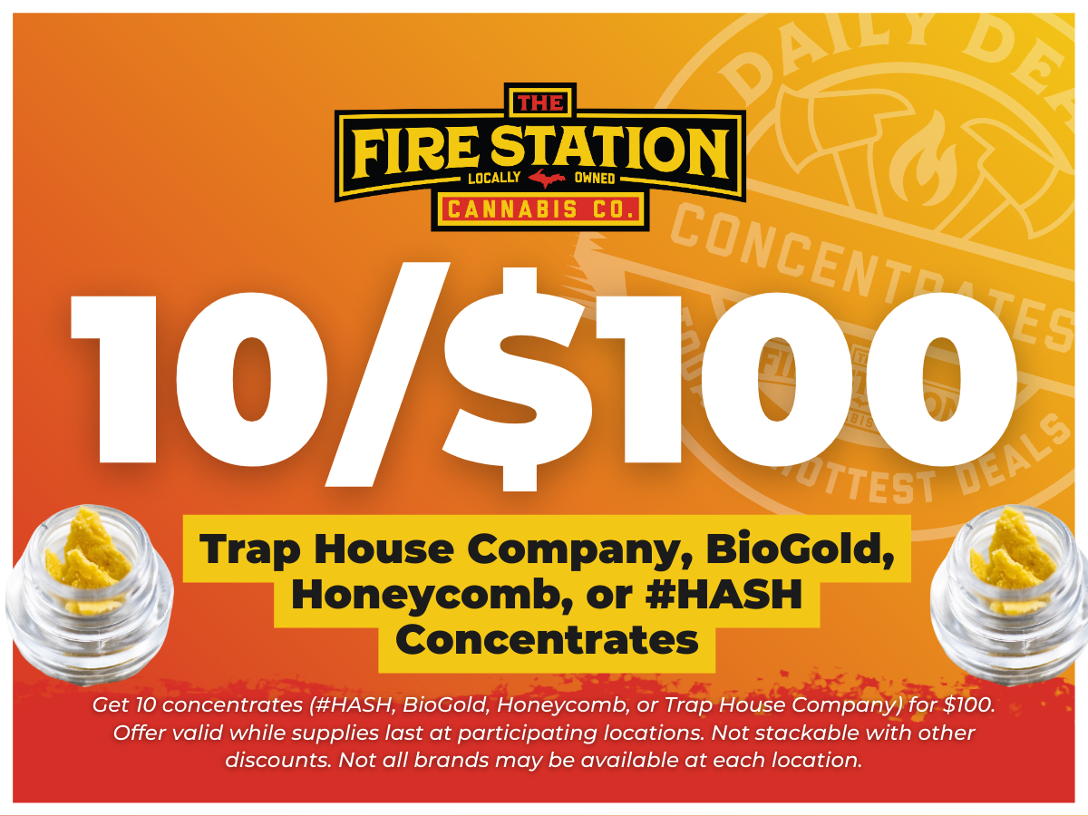 Get 10 concentrates (#HASH, BioGold, Honeycomb, or Trap House Company) for $100. Offer valid while supplies last at participating locations. Not stackable with other discounts. Not all brands may be available at each location.