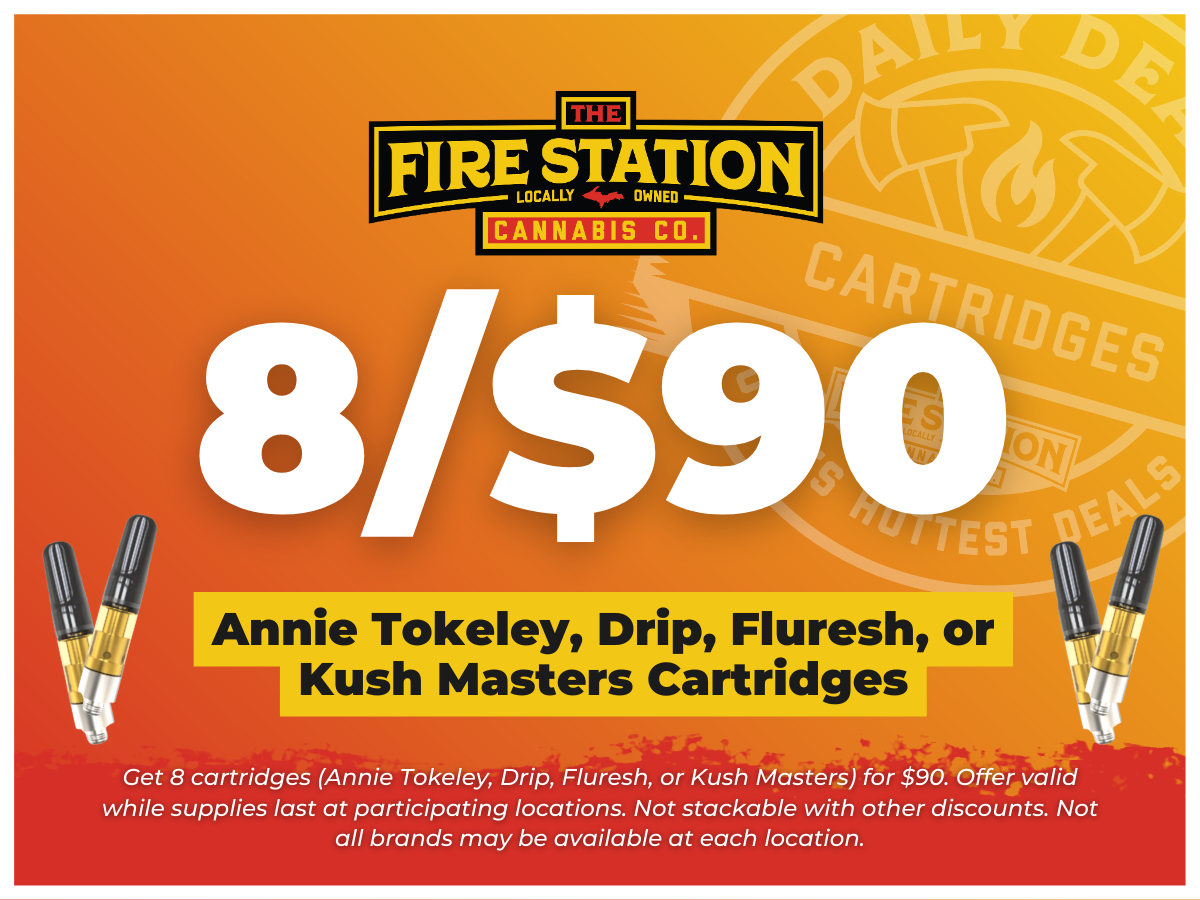 Get 8 cartridges (Annie Tokeley, Drip, Fluresh, or Kush Master) for $90. Offer valid while supplies last at participating locations. Not stackable with other discounts. Not all brands may be available at each location.