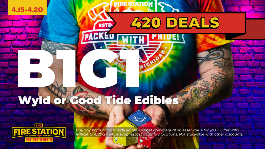 Buy any Wyld or Good Tide edible and get one of equal or lesser value for $0.01. Offer valid 4/15/24 to 4/20/24 while supplies last at all TFS locations. Not stackable with other discounts.