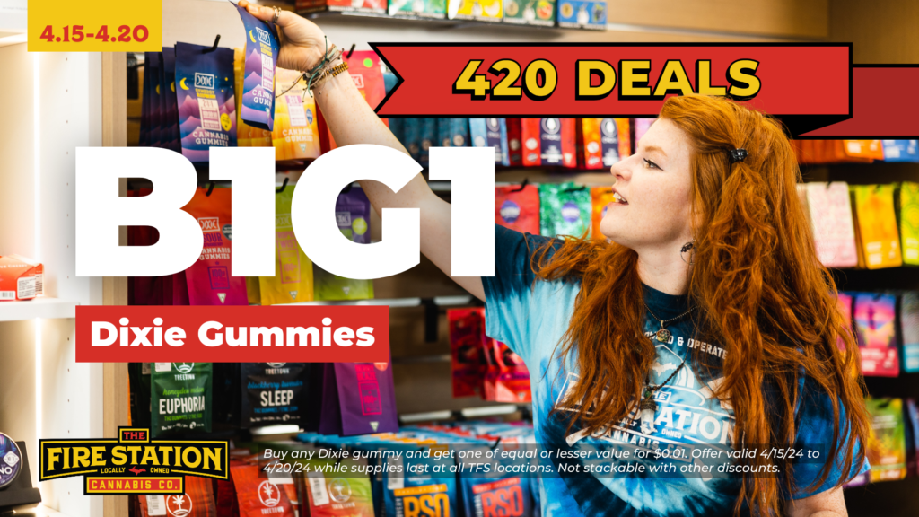 Buy any Dixie gummy and get one of equal or lesser value for $0.01. Offer valid 4/15/24 to 4/20/24 while supplies last at all TFS locations. Not stackable with other discounts.