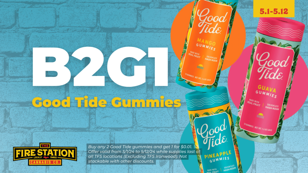 Buy two, get one Good Tide gummies at The Fire Station Cannabis Company