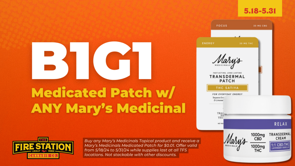 Buy one get one Medicated Patch with any Mary's Medicinal at The Fire Station Cannabis Company