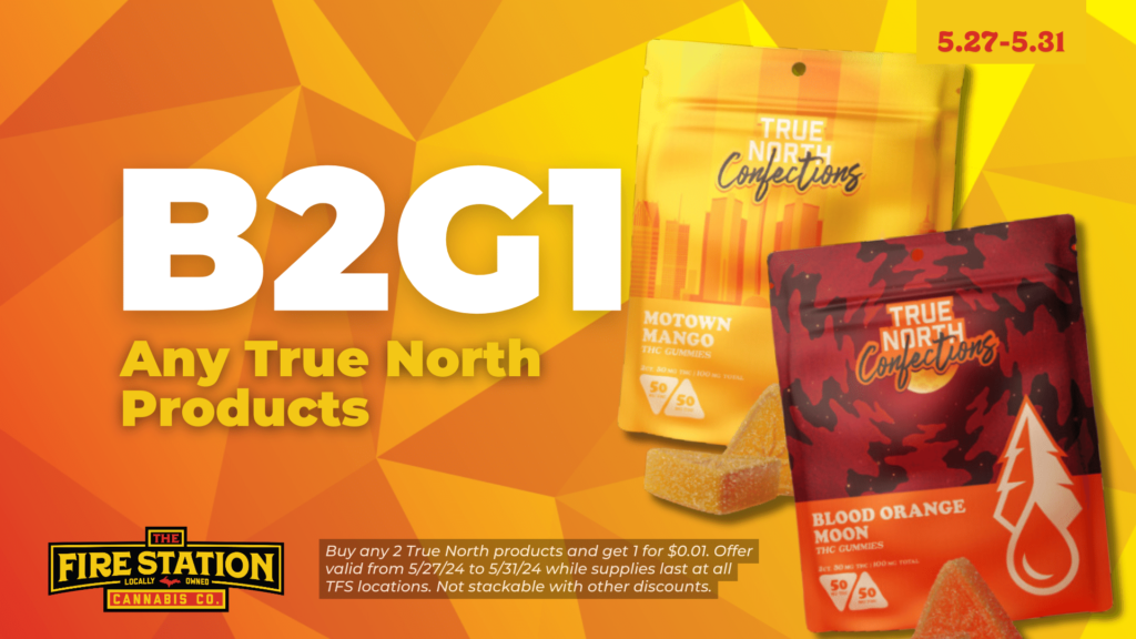 Buy two get one any True North products at The Fire Station Cannabis Company