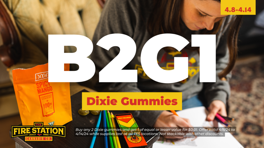 Buy any 2 Dixie gummies and get 1 of equal or lesser value for $0.01. Offer valid 4/8/24 to 4/14/24 while supplies last at all TFS locations. Not stackable with other discounts.