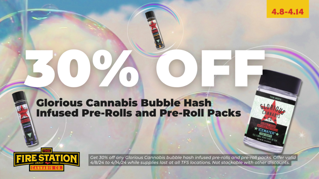 Get 30% off any Glorious Cannabis bubble hash infused pre-rolls and pre-roll packs. Offer valid 4/8/24 to 4/14/24 while supplies last at all TFS locations. Not stackable with other discounts.