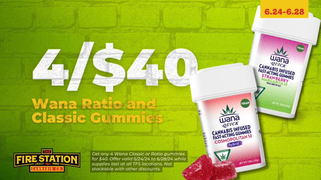 Get any 4 Wana Classic or Ratio gummies for $40. Offer valid 6/24/24 to 6/28/24 while supplies last at all TFS locations. Not stackable with other discounts.