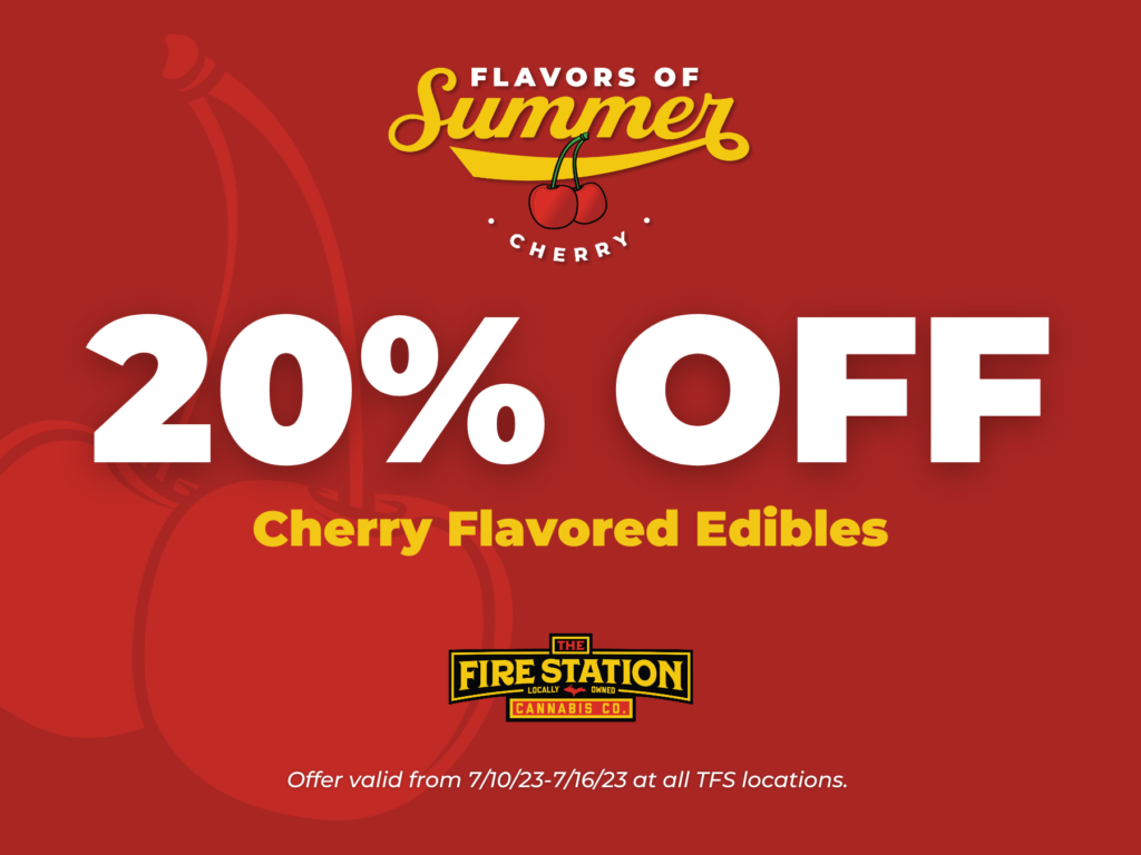 Take 20% off cherry flavored edibles from The Fire Station Cannabis Company.