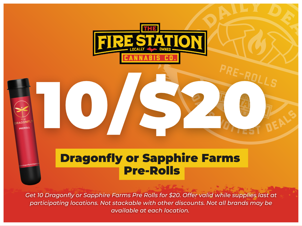 Get 10 pre-rolls (Dragonfly or Sapphire Farms) for $20. Offer valid while supplies last at participating locations. Not stackable with other discounts. Not all brands may be available at each location. 