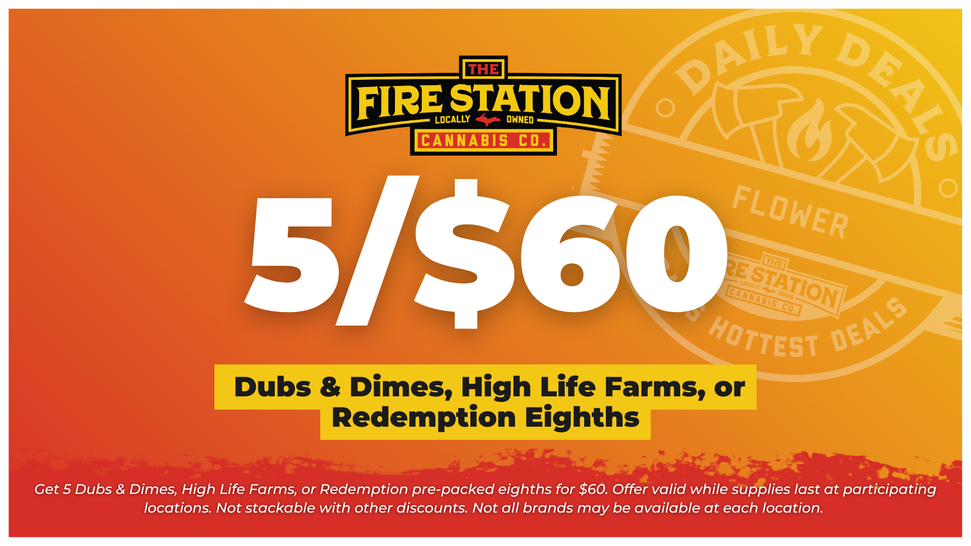 Get 5 Dubs & Dimes, High Life Farms, or Redemption pre-packed eighths for $60. Offer valid while supplies last at participating locations. Not stackable with other discounts. Not all brands may be available at each location.