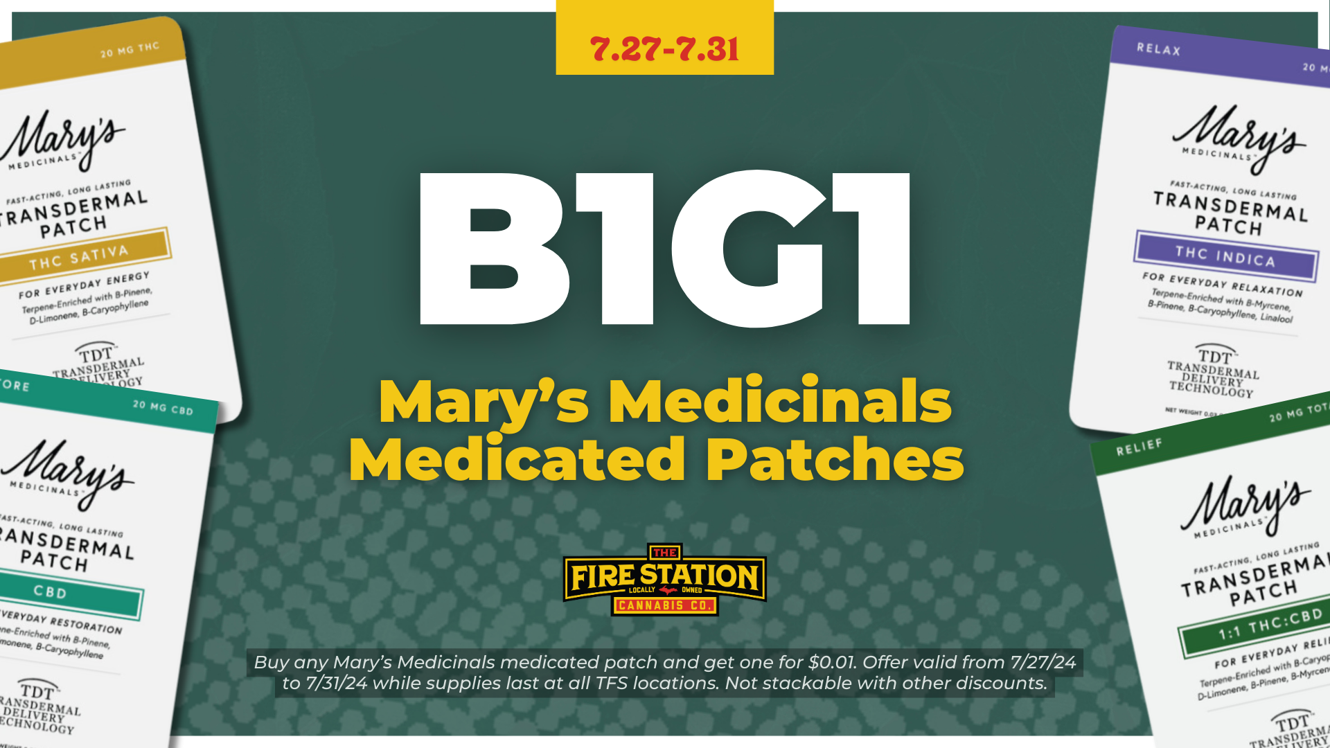 Buy any Mary’s Medicinals medicated patch and get one for $0.01. Offer valid from 7/27/24 to 7/31/24 while supplies last at all TFS locations. Not stackable with other discounts.