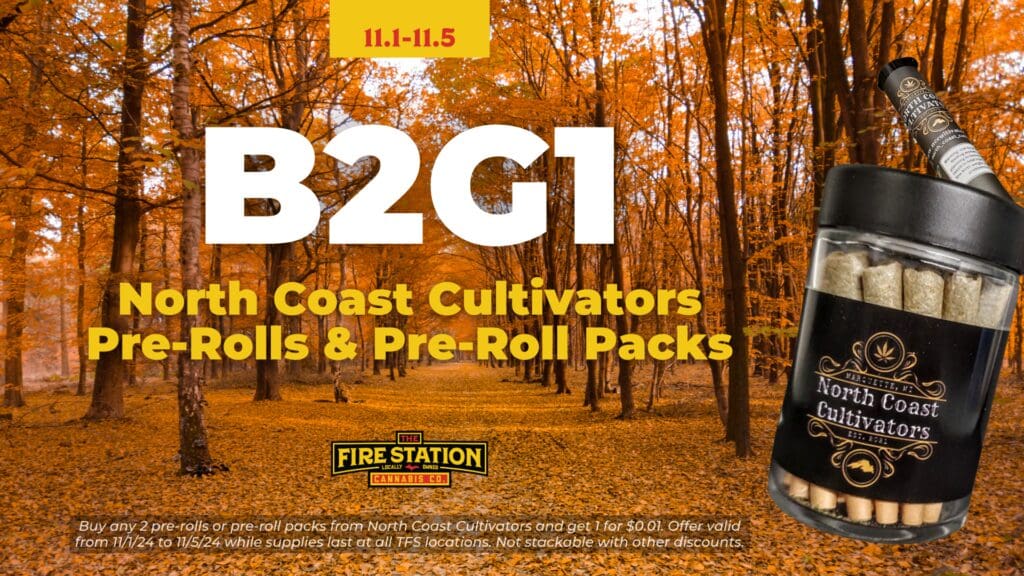 Buy any 2 pre-rolls or pre-roll packs from North Coast Cultivators and get 1 for $0.01. Offer valid from 11/1/24 to 11/5/24 while supplies last at all TFS locations. Not stackable with other discounts.