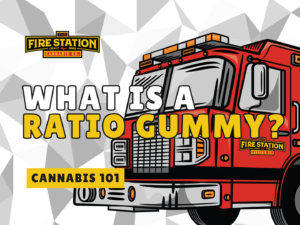Cannabis 101 with The Fire Station Cannabis Company: What is a ratio gummy?
