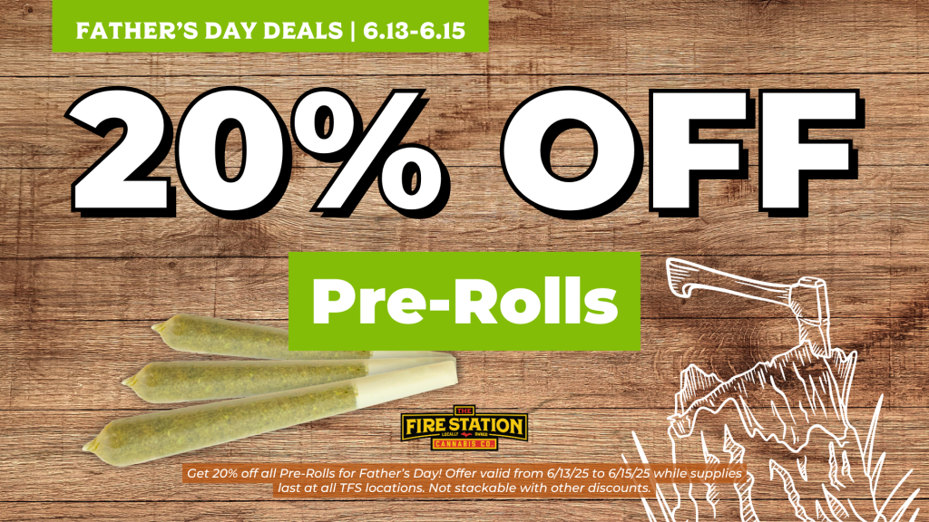 Get 20% off all Pre-Rolls for Father’s Day! Offer valid from 6/13/25 to 6/15/25 while supplies last at all TFS locations. Not stackable with other discounts.