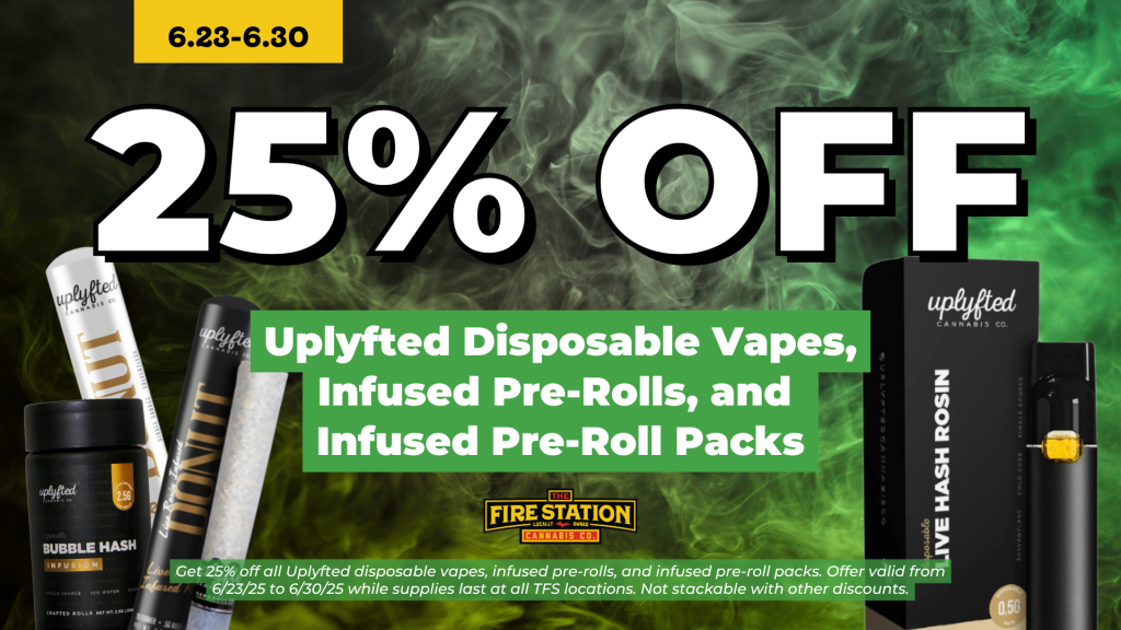 Get 25% off all Uplyfted disposable vapes, infused pre-rolls, and infused pre-roll packs. Offer valid from 6/23/25 to 6/30/25 while supplies last at all TFS locations. Not stackable with other discounts.