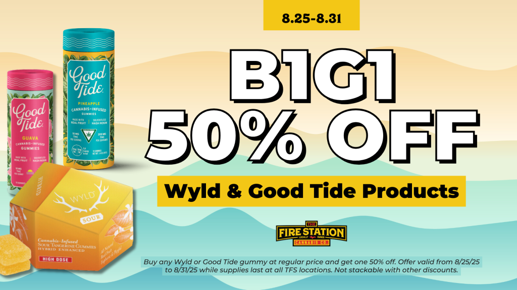 Buy any Wyld or Good Tide gummy at regular price and get one 50% off. Offer valid from 8/25/25 to 8/31/25 while supplies last at all TFS locations. Not stackable with other discounts.