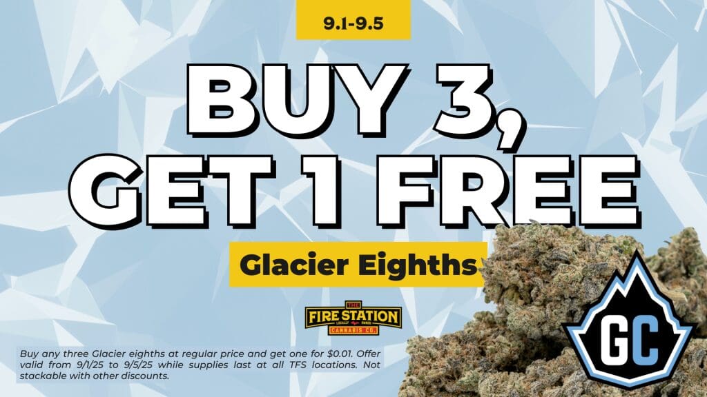 Buy any three Glacier eighths at regular price and get one for $0.01. Offer valid from 9/1/25 to 9/5/25 while supplies last at all TFS locations. Not stackable with other discounts.