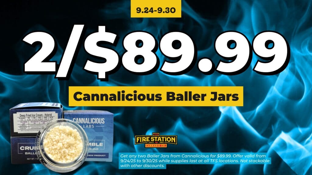 Get any two Baller Jars from Cannalicious for $89.99. Offer valid from 9/24/25 to 9/30/25 while supplies last at all TFS locations. Not stackable with other discounts.