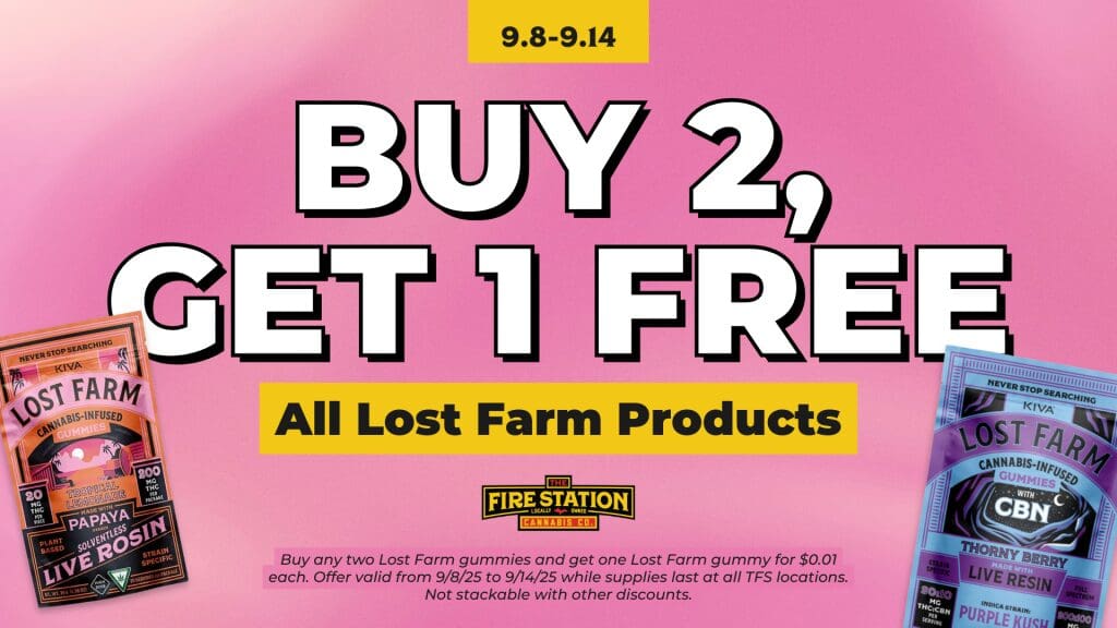 Buy any two Lost Farm gummies and get one Lost Farm gummy for $0.01 each. Offer valid from 9/8/25 to 9/14/25 while supplies last at all TFS locations. Not stackable with other discounts.