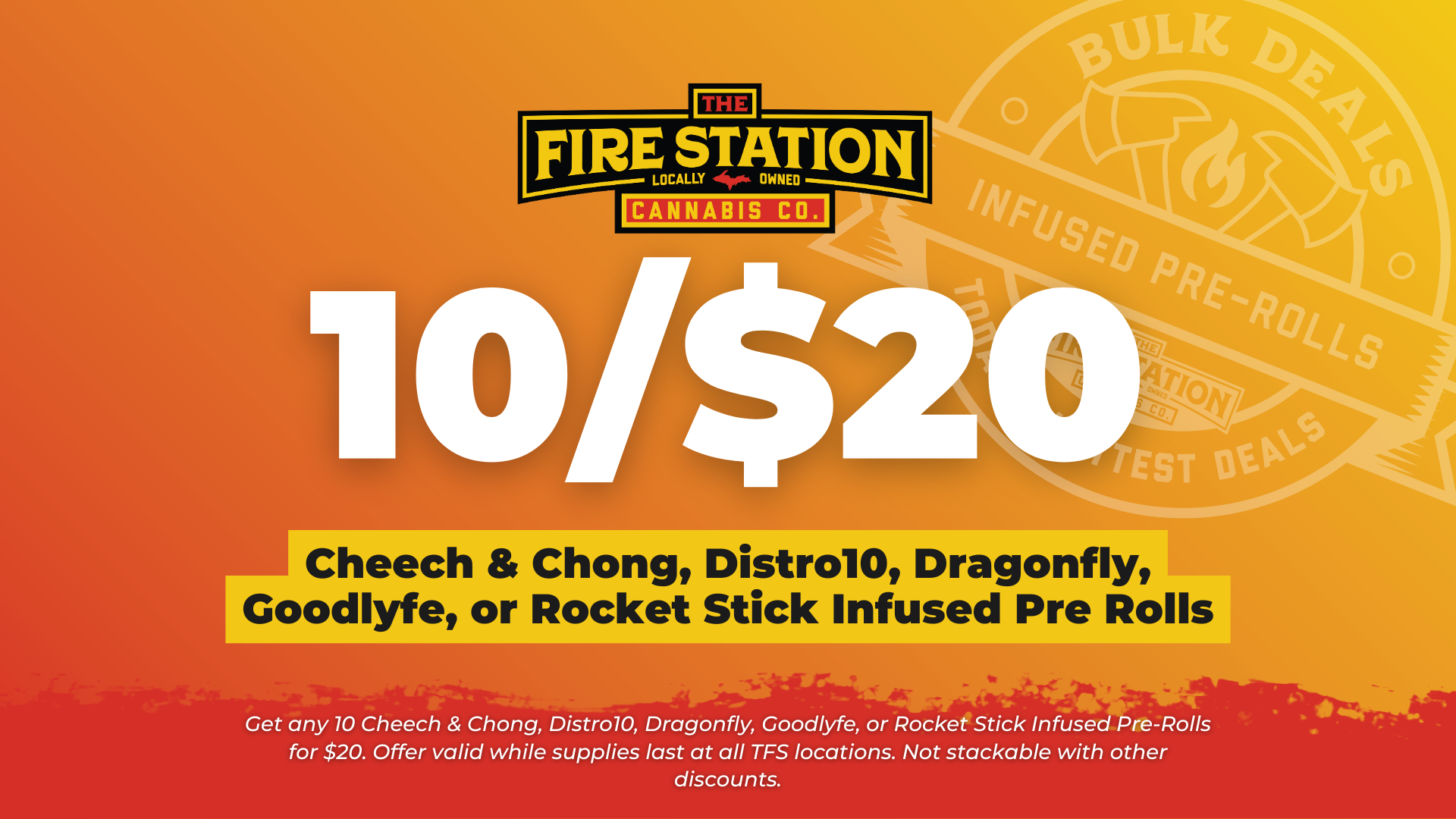 Get any 10 Cheech & Chong, Distro10, Dragonfly, Goodlyfe, or Rocket Stick Infused Pre-Rolls for $20. Offer valid while supplies last at all TFS locations. Not stackable with other discounts.