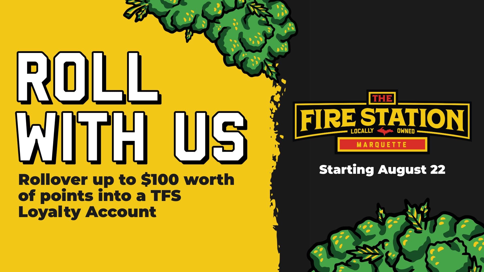 Rollover up to $100 worth of loyalty points into a Fire Station Loyalty Account at our Marquette location only.