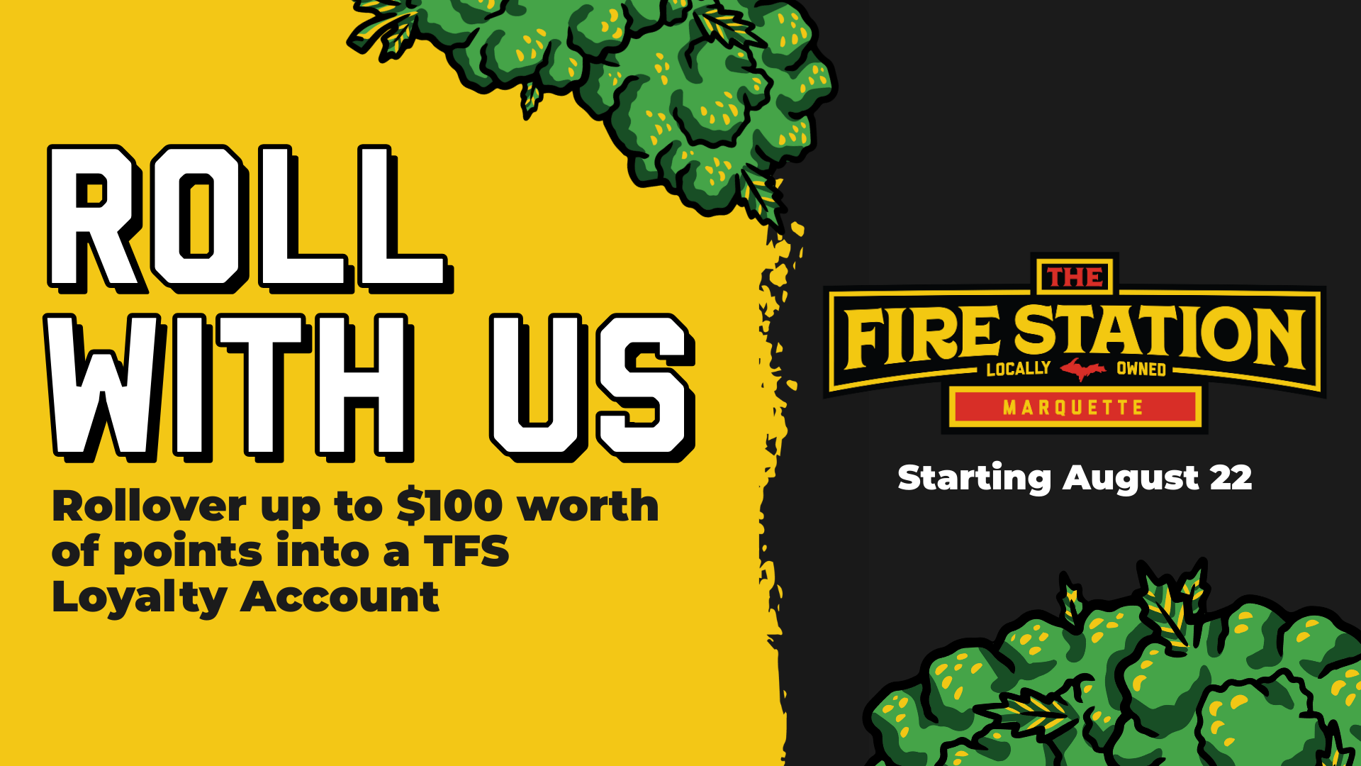 Rollover up to $100 worth of loyalty points into a Fire Station Loyalty Account at our Marquette location only.