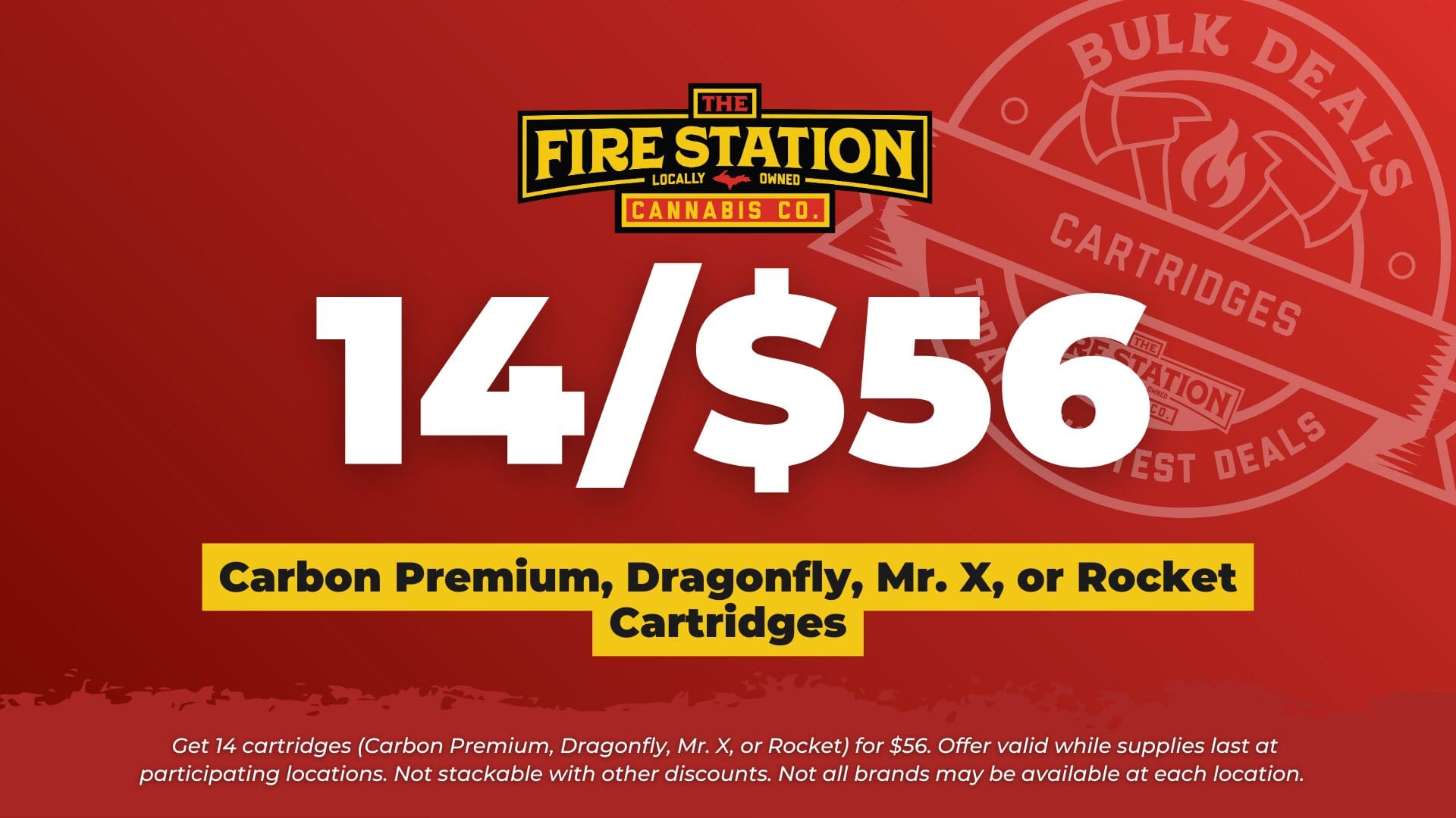 Get 14 cartridges (Carbon Premium, Dragonfly, Mr. X, or Rocket) for $56. Offer valid while supplies last at participating locations. Not stackable with other discounts. Not all brands may be available at each location.