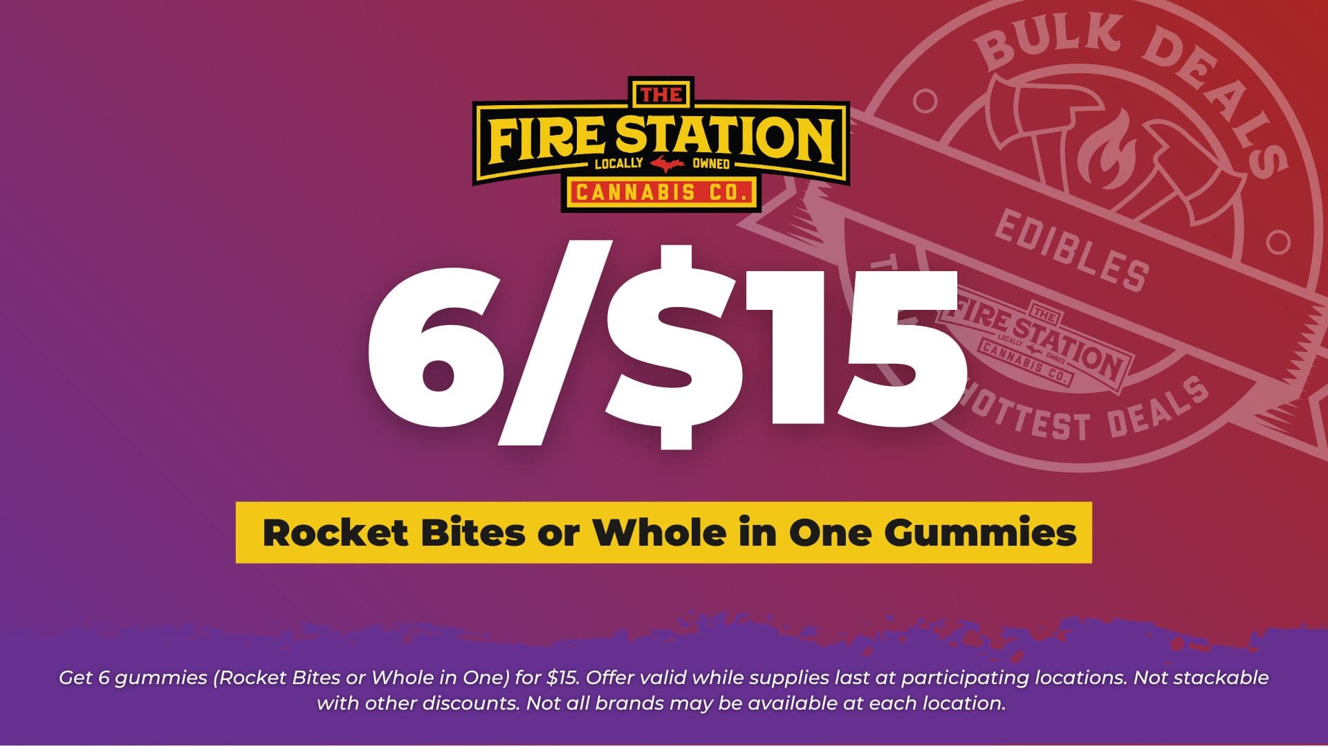 Get 6 gummies (Rocket Bites or Whole in One) for $15. Offer valid while supplies last at participating locations. Not stackable with other discounts. Not all brands may be available at each location.