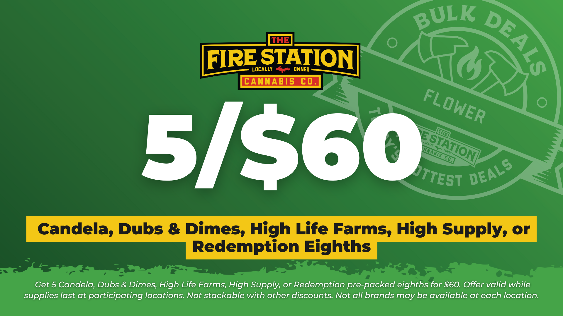 Get 5 Candela, Dubs & Dimes, High Life Farms, High Supply, or Redemption pre-packed eighths for $60. Offer valid while supplies last at participating locations. Not stackable with other discounts. Not all brands may be available at each location.