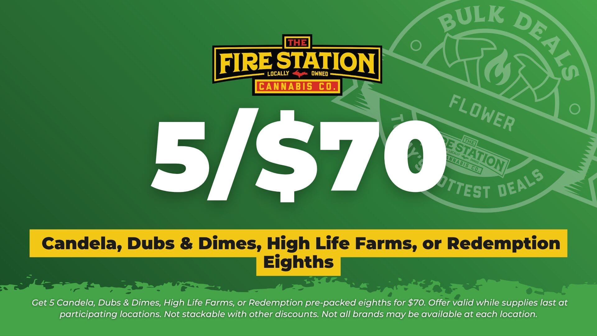 Get 5 Candela, Dubs & Dimes, High Life Farms, or Redemption pre-packed eighths for $70. Offer valid while supplies last at participating locations. Not stackable with other discounts. Not all brands may be available at each location.