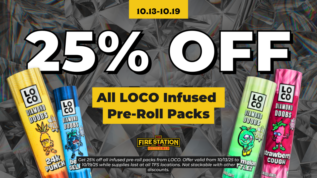 Get 25% off all infused pre-roll packs from LOCO. Offer valid from 10/13/25 to 10/19/25 while supplies last at all TFS locations. Not stackable with other discounts.