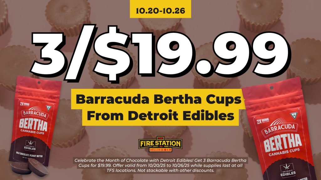 Celebrate the Month of Chocolate with Detroit Edibles! Get 3 Barracuda Bertha Cups for $19.99. Offer valid from 10/20/25 to 10/26/25 while supplies last at all TFS locations. Not stackable with other discounts.