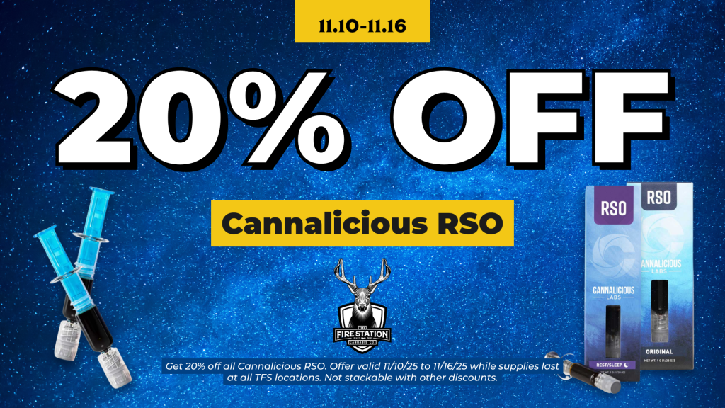 Get 20% off all Cannalicious RSO. Offer valid 11/10/25 to 11/16/25 while supplies last at all TFS locations. Not stackable with other discounts.