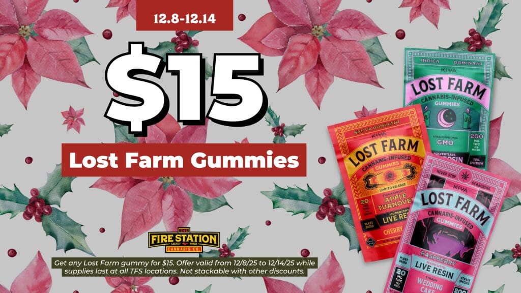 Get any Lost Farm gummy for $15. Offer valid from 12/8/25 to 12/14/25 while supplies last at all TFS locations. Not stackable with other discounts.