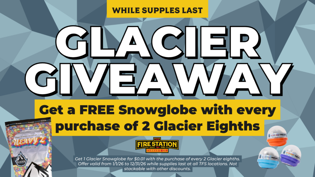 Get 1 Glacier Snowglobe for $0.01 with the purchase of every 2 Glacier eighths. Offer valid from 1/1/26 to 12/31/26 while supplies last at all TFS locations. Not stackable with other discounts.