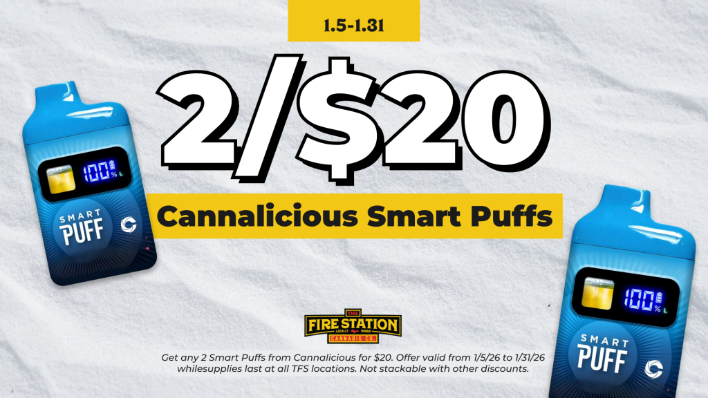 Get any 2 Smart Puffs from Cannalicious for $20. Offer valid from 1/5/26 to 1/31/26 while supplies last at all TFS locations. Not stackable with other discounts.