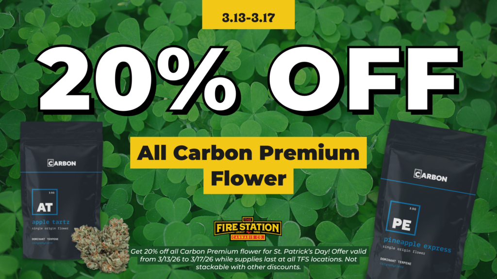 Get 20% off all Carbon Premium flower for St. Patrick’s Day! Offer valid from 3/13/26 to 3/17/26 while supplies last at all TFS locations. Not stackable with other discounts.