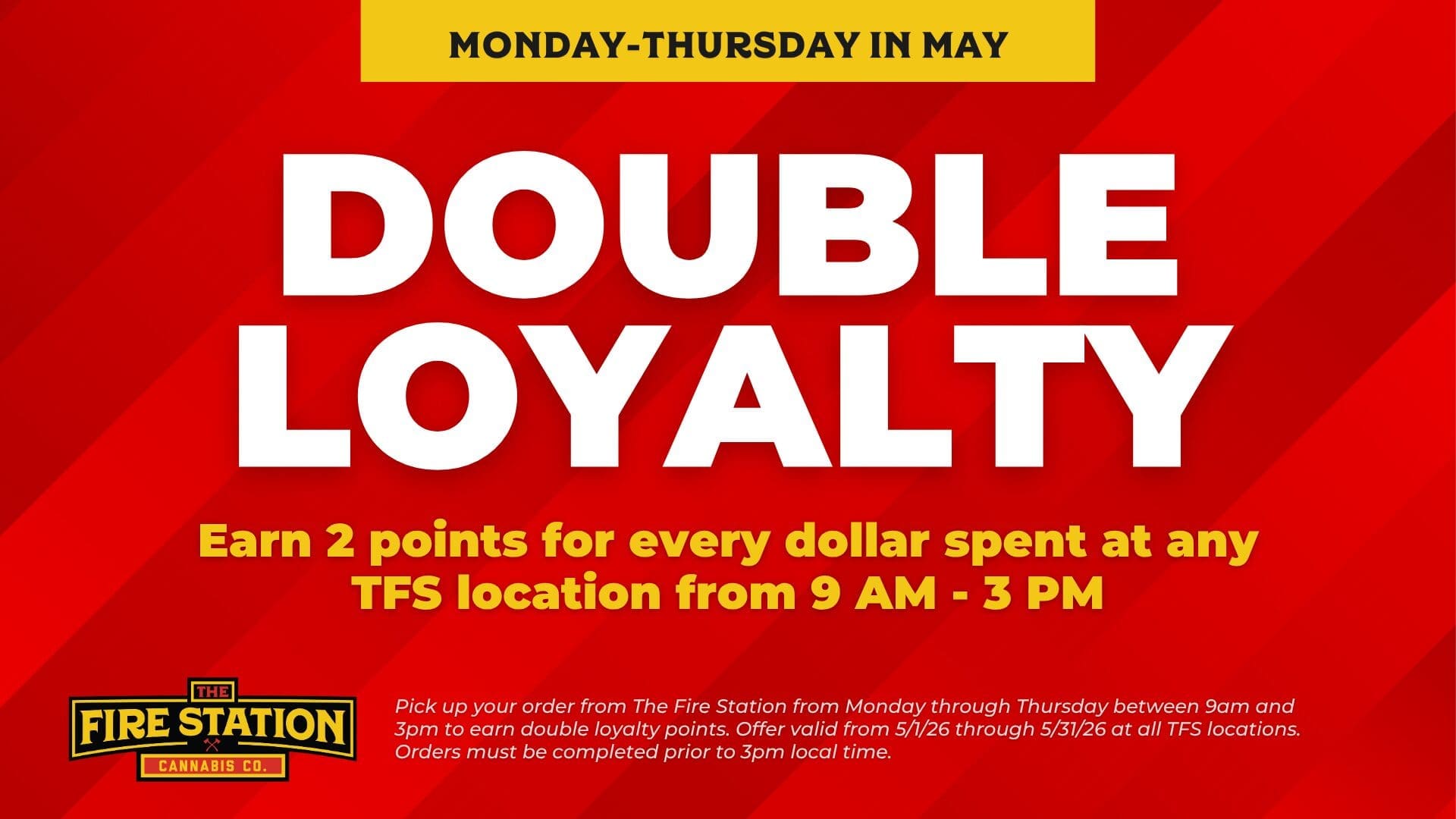 Pick up your order from The Fire Station from Monday through Thursday between 9am and 3pm to earn double loyalty points. Offer valid from 5/1/26 through 5/31/26 at all TFS locations. Orders must be completed prior to 3pm local time.