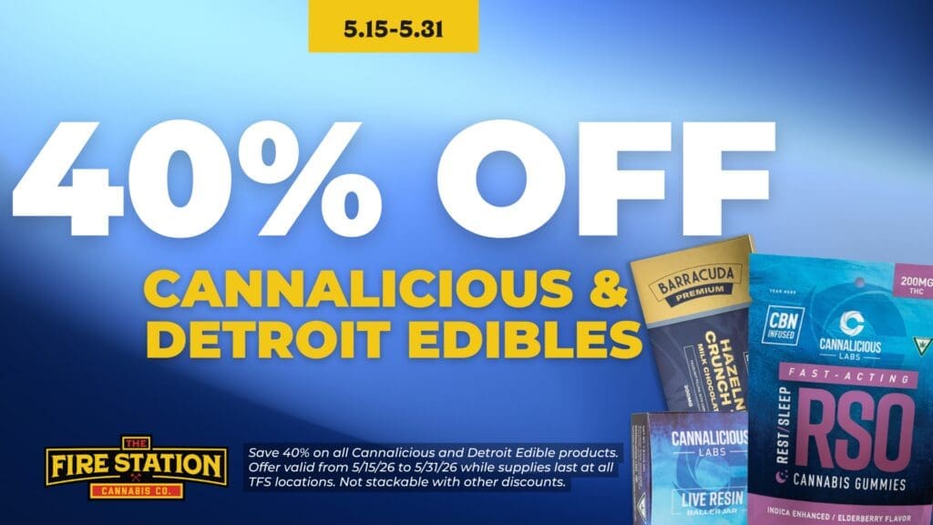 Save 40% on all Cannalicious and Detroit Edible products. Offer valid from 5/15/26 to 5/31/26 while supplies last at all TFS locations. Not stackable with other discounts.
